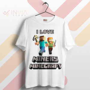 True Crafters I Love Miners Minecraft White T-Shirt