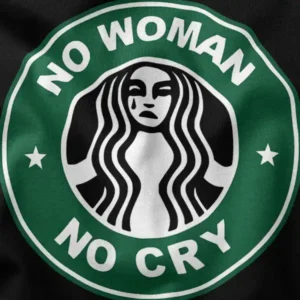 Funny Coffee Meme Shirt No Woman No Cry Graphic Merch