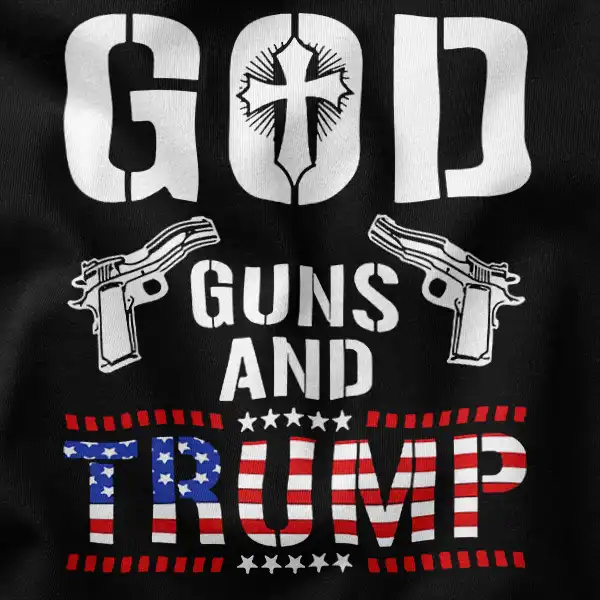 God Guns and Trump Graphic Apparel