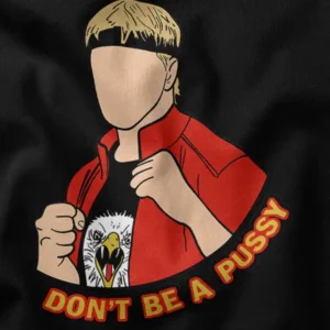 Don't Be A Pussy Cobra Kai Season 6 Karate Graphic Merch