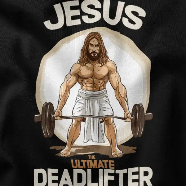 Raising the Bar Jesus Deadlifts Gym Grapic Apparel